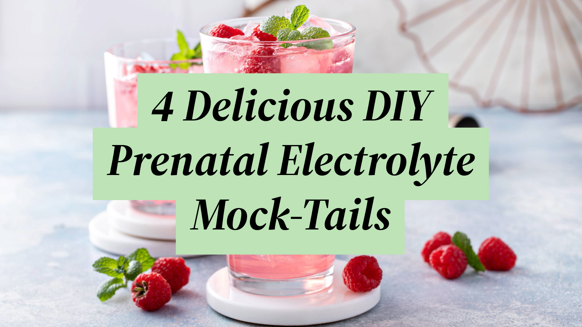 4 Delicious DIY Prenatal Electrolyte Mock-tails