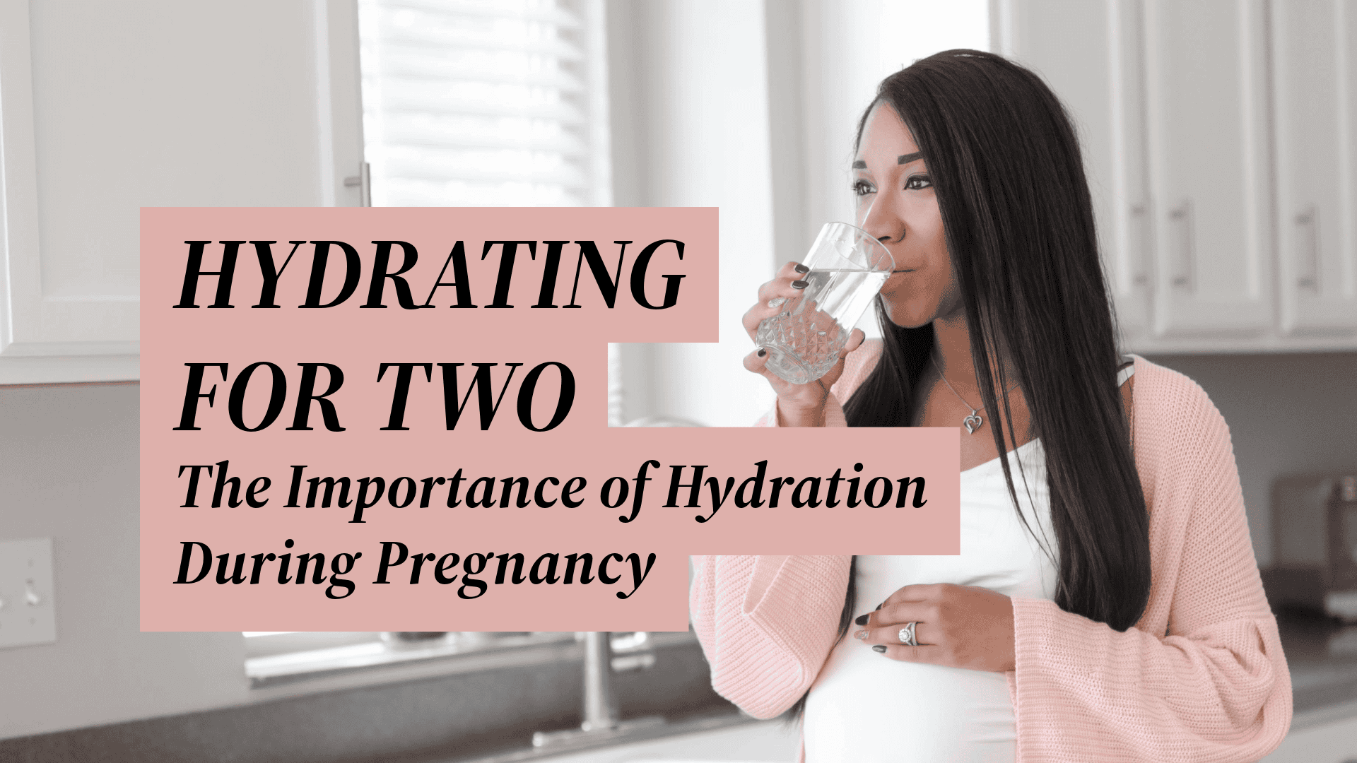 Hydrating for Two – The Importance of Hydration During Pregnancy