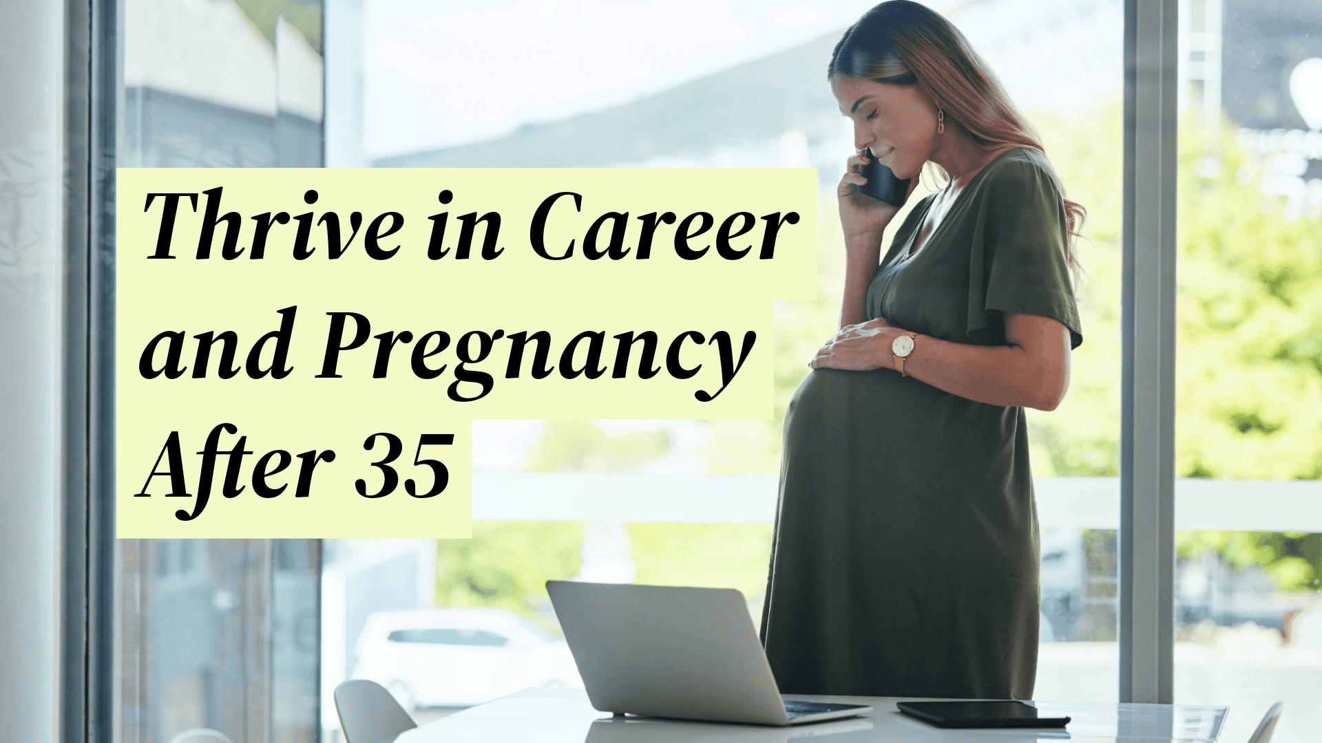 Thrive in Career and Pregnancy After 35